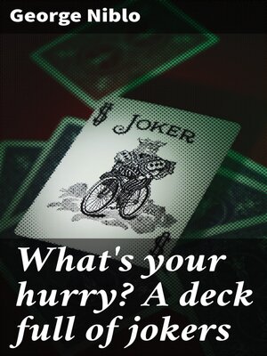 cover image of What's your hurry? a deck full of jokers